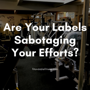 Are Your Labels Sabotaging Your Efforts